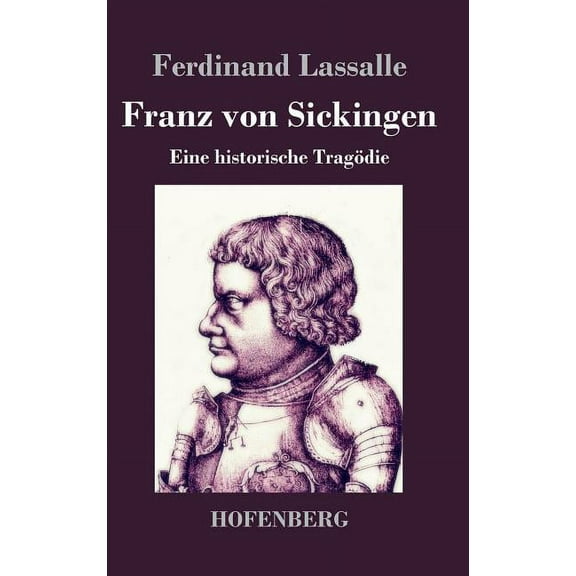 Franz von Sickingen: Eine historische Tragödie (Hardcover)