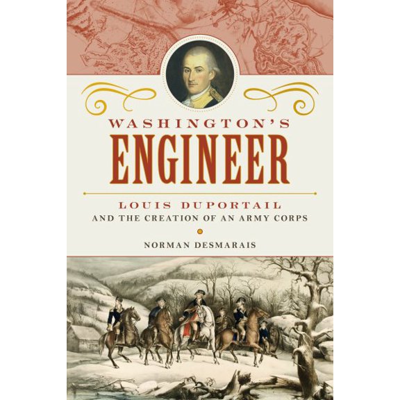 Pre-Owned Washington's Engineer : Louis Duportail and the Creation of an Army Corps (Hardcover)