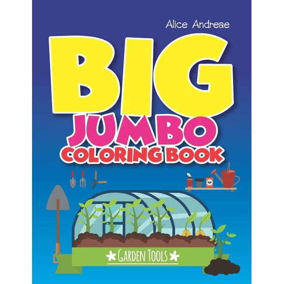 Big Jumbo Coloring Book Garden: coloring and activity books for kids ages 4-8, (Paperback)