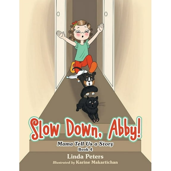 Slow Down, Abby!: Mama Tell Us a Story Book 4 (Paperback)