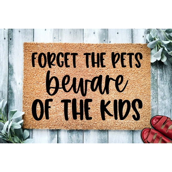 Forget The Pets Beware of the Kids | Funny Doormat | Welcome Mat | Funny Door Mat | Funny Gift | Home Doormat