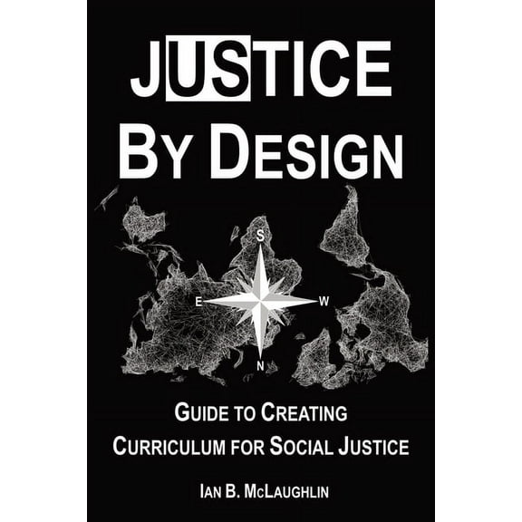Justice By Design : Guide to Creating Curriculum for Social Justice (Paperback)