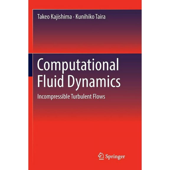 Computational Fluid Dynamics: Incompressible Turbulent Flows, (Paperback)