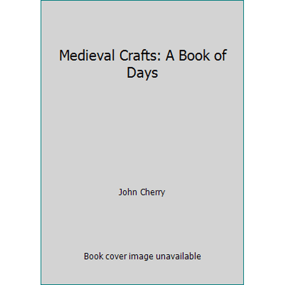 Pre-Owned Medieval Crafts: A Book of Days (Hardcover) 0500015872 9780500015872