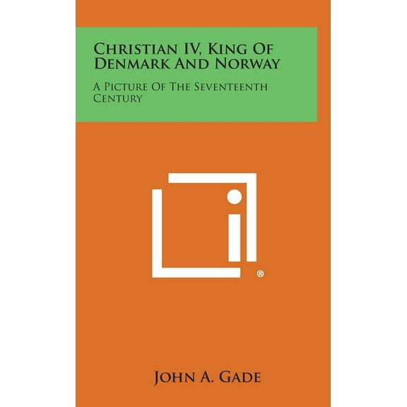 Christian IV, King of Denmark and Norway: A Picture of the Seventeenth Century (Hardcover)