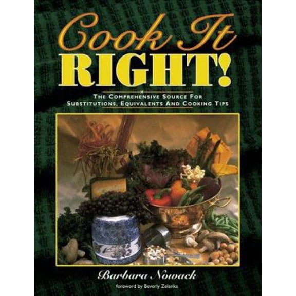 Pre-Owned Cook It Right! The Comprehensive Source for Substitutions, Equivalents and Cooking Tips (Paperback) 0962775681 9780962775680