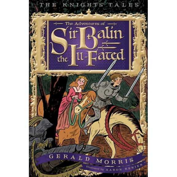 Knights' Tales The Adventures of Sir Balin the Ill-Fated, 4, Book 4, (Paperback)