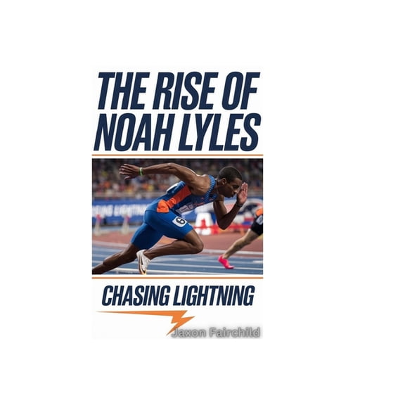 The Rise of Noah Lyles: Chasing Lightning, (Paperback)