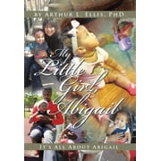 My Little Girl, Abigail : It's All About Abigail (Hardcover)