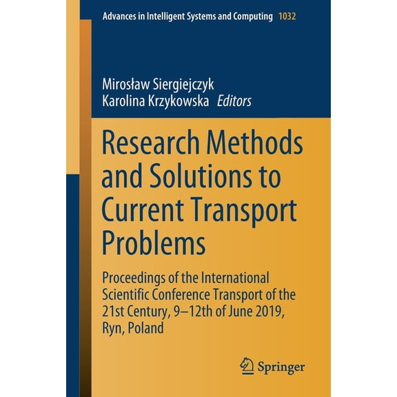 Advances in Intelligent Systems and Comp Research Methods and Solutions to Current Transport Problems: Proceedings of the International Scientific Conference Tra, Book 1032, (Paperback)