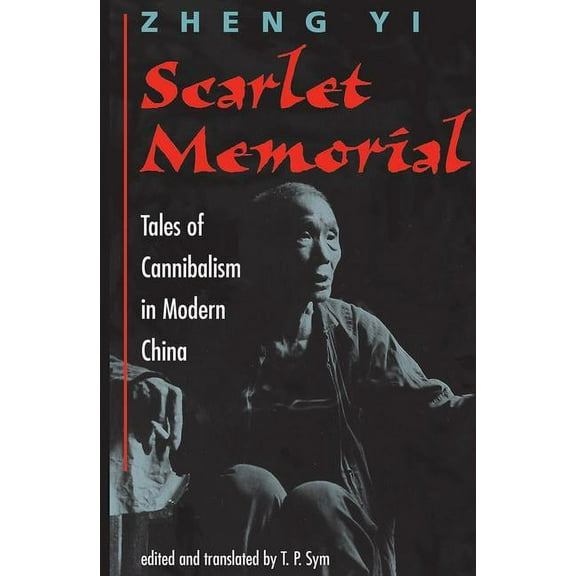 Scarlet Memorial: Tales of Cannibalism in Modern China, (Paperback)