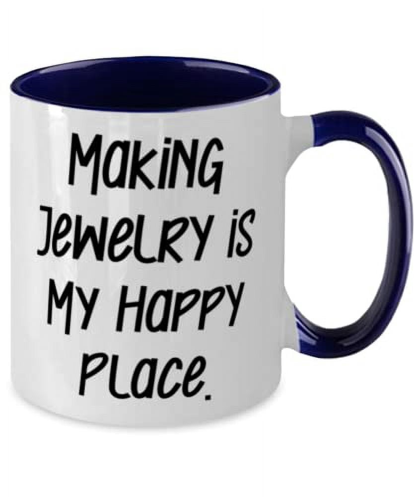 Making Jewelry is My Happy Place. Two Tone 11oz Mug, Jewelry Making Cup, Inspirational For Jewelry Making