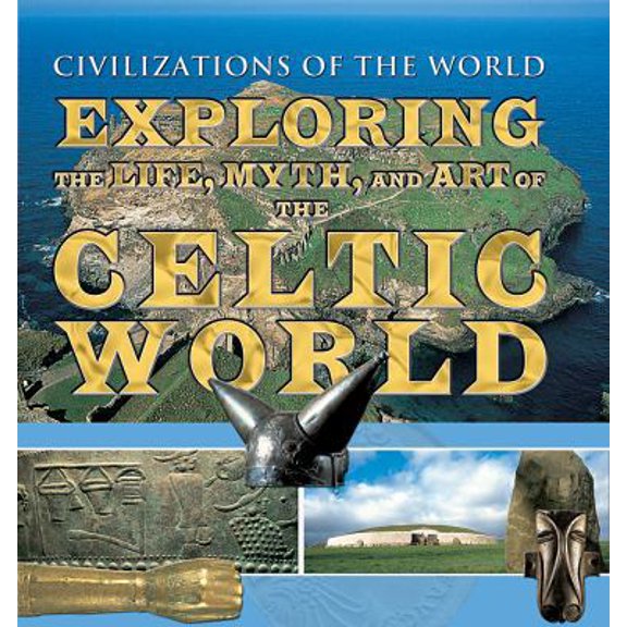 Pre-Owned Exploring the Life, Myth, and Art of the Celtic World (Library Binding) 1499463944 9781499463941