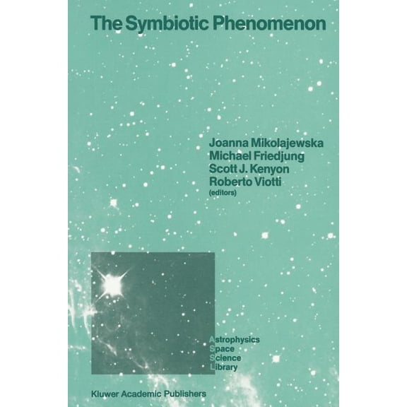 Astrophysics and Space Science Library The Symbiotic Phenomenon: Proceedings of the 103rd Colloquium of the International Astronomical Union, Held in Torun, Po, Book 145, (Paperback)