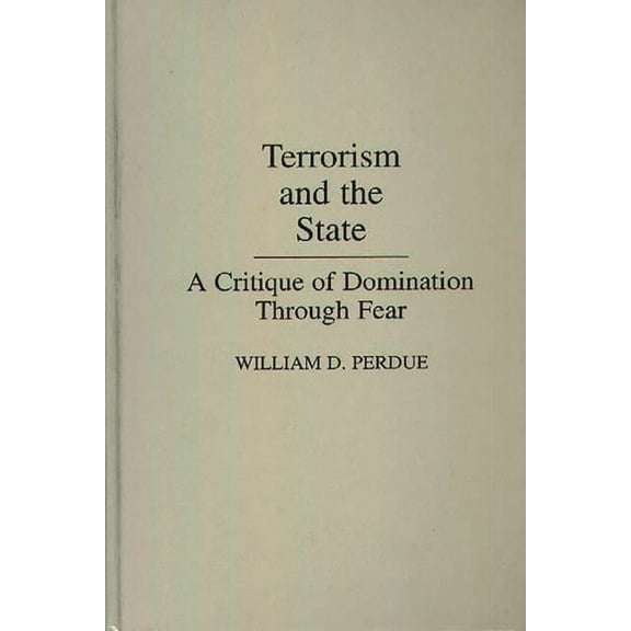 Terrorism and the State: A Critique of Domination Through Fear, (Hardcover)