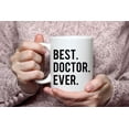 thumbnail image 4 of Best Doctor Ever-Coffee Mug White Ceramic 11oz Made in USA,Happy Birthday Graduation Novelty Holiday Christmas Appreciation Fathers Day Present,Gift Idea for Best Friend Mom Dad Son Daughter, 4 of 6