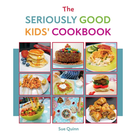 The Seriously Good Kids Cookbook, (Paperback)