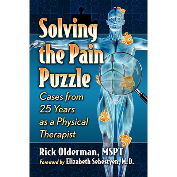 Pre-Owned Solving the Pain Puzzle: Cases from 25 Years as a Physical Therapist (Paperback) 1476690693 9781476690698