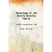 Genealogy of the Greely-Greeley family Volume pt.2 1905 [Hardcover]