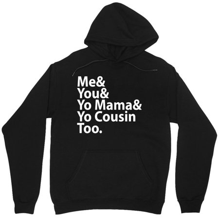 Me, You, Yo Mama, And Yo Cousin Too Funny Viral Video Graphic Quote M1407 Unisex Hoodie, Up to Size 5XL