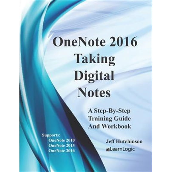 Pre-Owned OneNote 2016 - Taking Digital Notes: Supports OneNote 2010, 2013, and 2016