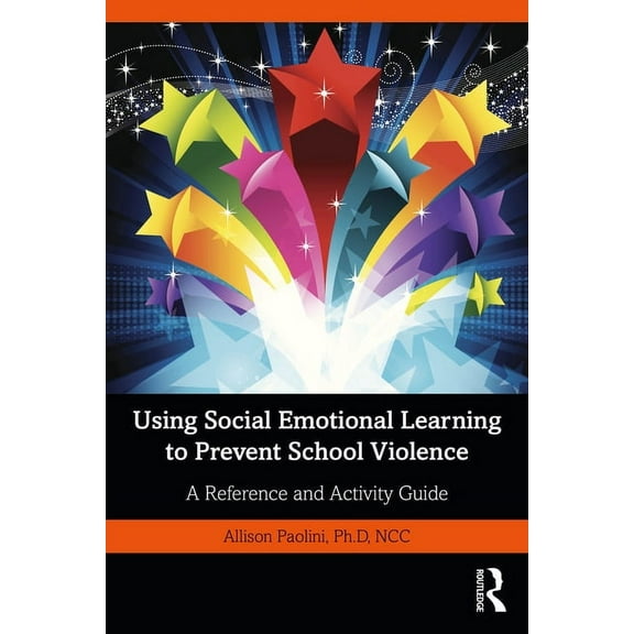 Using Social Emotional Learning to Prevent School Violence: A Reference and Activity Guide (Paperback)