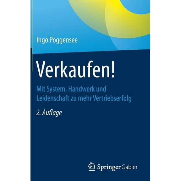Verkaufen!: Mit System, Handwerk Und Leidenschaft Zu Mehr Vertriebserfolg, (Hardcover)