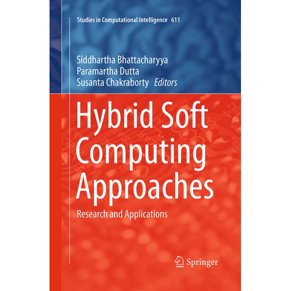 Studies in Computational Intelligence Hybrid Soft Computing Approaches: Research and Applications, Book 611, (Paperback)