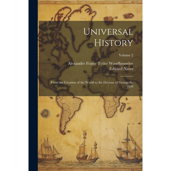 Universal History: From the Creation of the World to the Decease of George Iii, 1820; Volume 2 (Paperback)