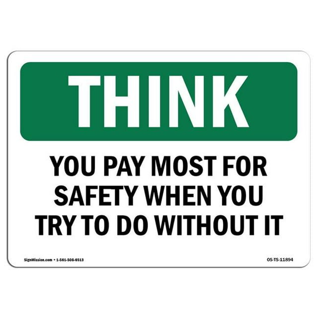 SignMission OS-TS-A-1218-L-11894 12 x 18 in. OSHA Think Sign - You Pay Most for Safety