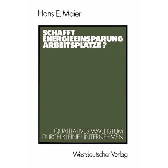 Schafft Energieeinsparung ArbeitsplÃ¤tze?: Qualitatives Wachstum Durch Kleine Unternehmen, (Paperback)