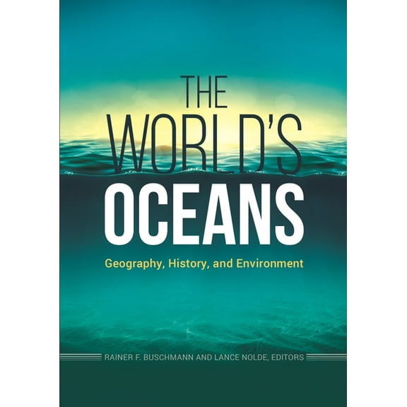 The World's Oceans: Geography, History, and Environment, (Hardcover)