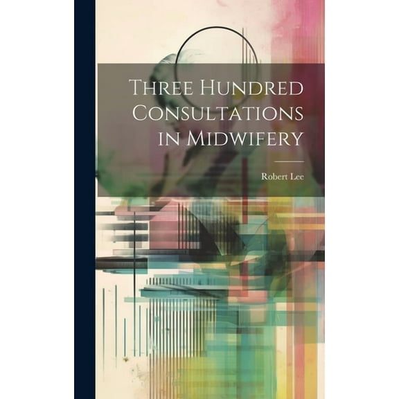 Three Hundred Consultations in Midwifery (Hardcover)