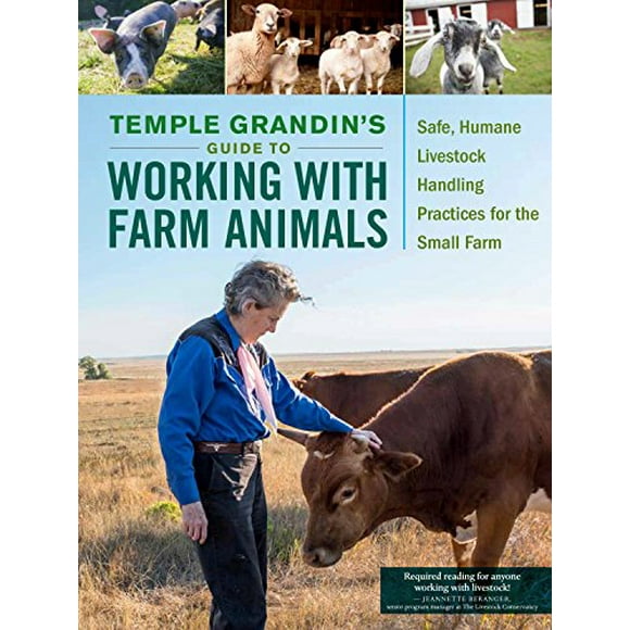 Temple Grandin's Guide to Working with Farm Animals: Safe, Humane Livestock Handling Practices for the Small Farm [Hardc