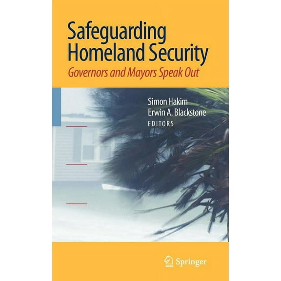Safeguarding Homeland Security: Governors and Mayors Speak Out, (Hardcover)