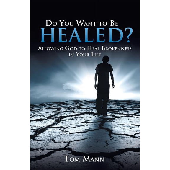 Do You Want to Be Healed?, (Paperback)