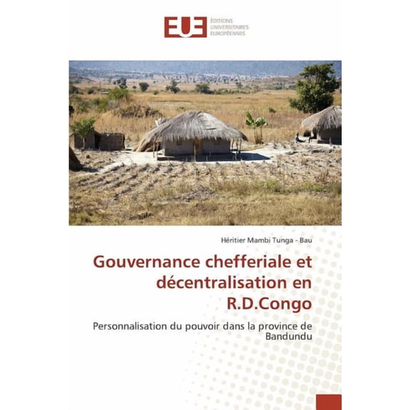 Omn.Univ.Europ.: Gouvernance Chefferiale Et Décentralisation En R.D.Congo (Paperback)
