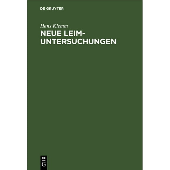 Neue Leim-Untersuchungen: Mit Besonderer Berücksichtigung Der Kalt-Kunstharzleime, (Hardcover)