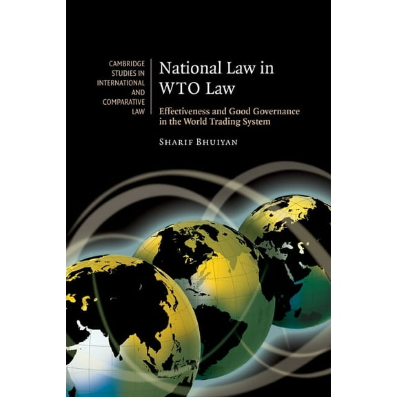 Cambridge Studies in International and C National Law in Wto Law: Effectiveness and Good Governance in the World Trading System, Book 55, (Paperback)