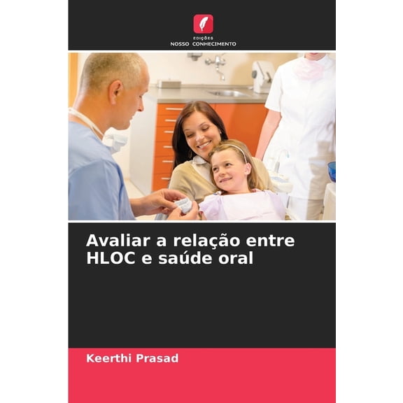 Avaliar a relaÃ§Ã£o entre HLOC e saÃºde oral, (Paperback)