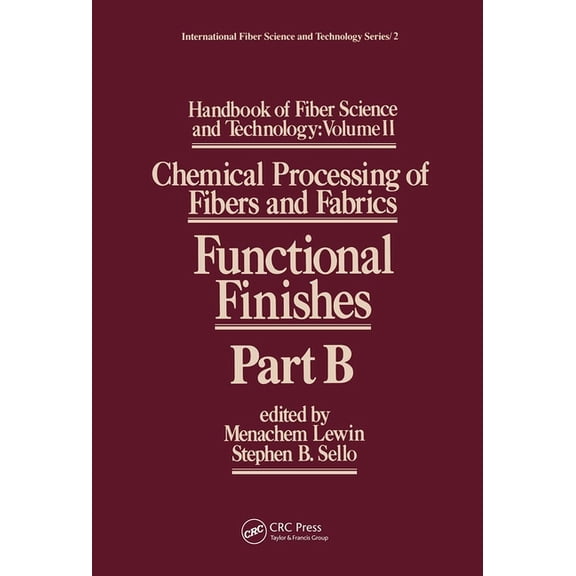 International Fiber Science and Technolo Handbook of Fiber Science and Technology Volume 2: Chemical Processing of Fibers and Fabrics-- Functional Finishes Part , Book 2, (Hardcover)