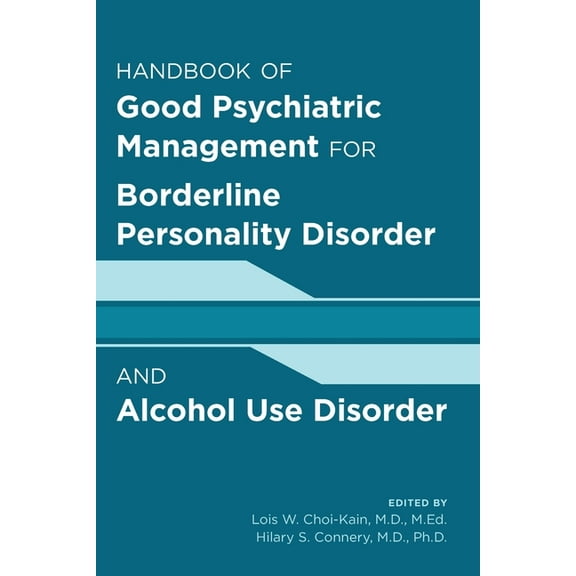 Handbook of Good Psychiatric Management for Borderline Personality Disorder and Alcohol Use Disorder, (Paperback)