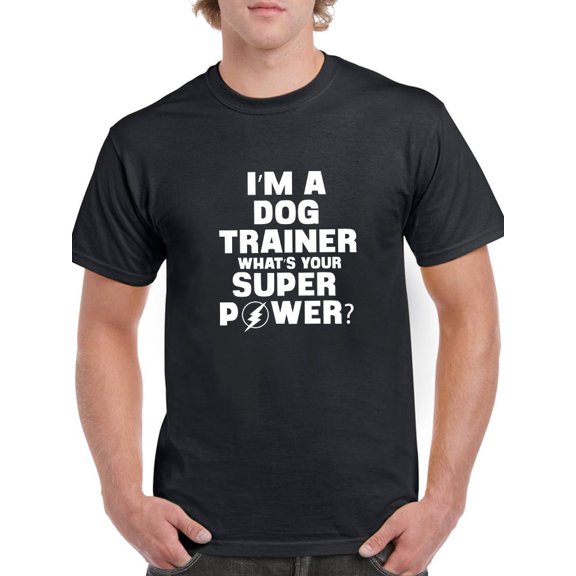Tee Bangers Mens Graphic Tee - I'm A Dog Trainer Quote - Regular Fit 100% Cotton