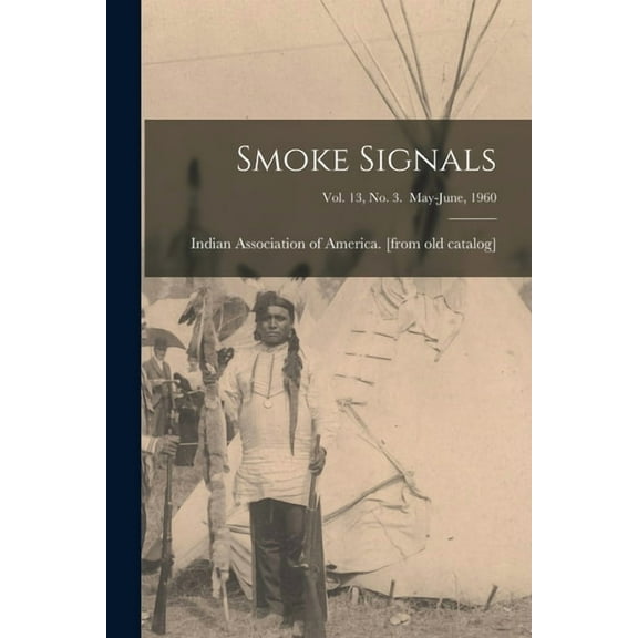 Smoke Signals; Vol. 13, No. 3. May-June, 1960, (Paperback)