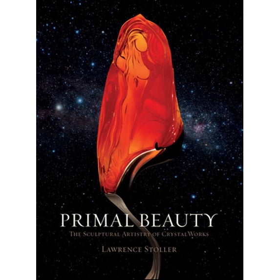 Pre-Owned Primal Beauty: The Sculptural Artistry of Crystalworks (Hardcover) 1944903054 9781944903053