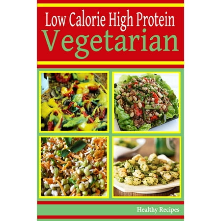 High Protein Low Calorie: Vegetarian Recipes -