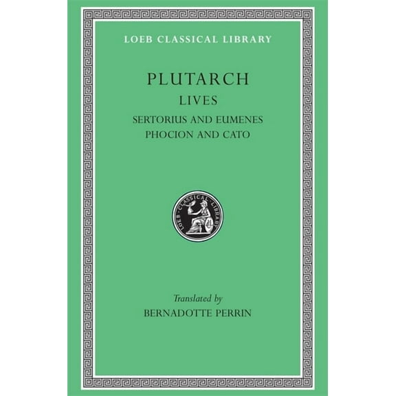 Loeb Classical Library: Lives, Volume VIII: Sertorius and Eumenes. Phocion and Cato (Hardcover)