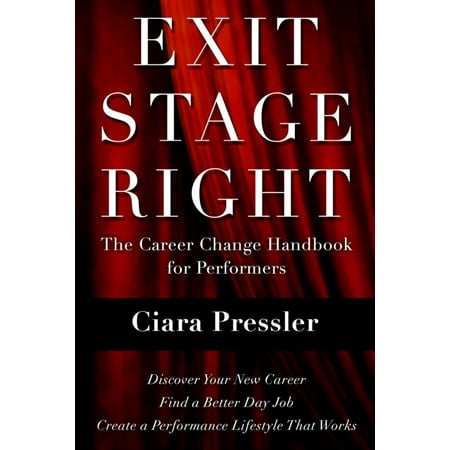 Exit Stage Right: The Career Change Handbook for Performers -