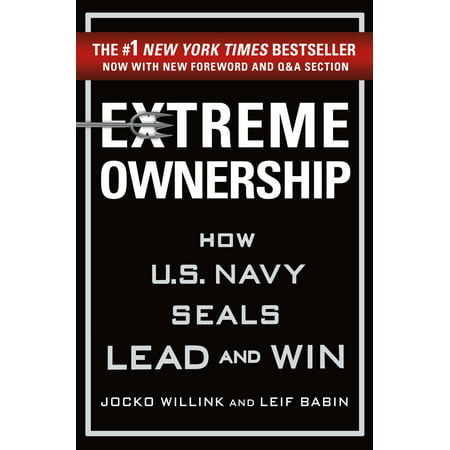 Extreme Ownership : How U.S. Navy Seals Lead and (Best Navy Seal Ever)