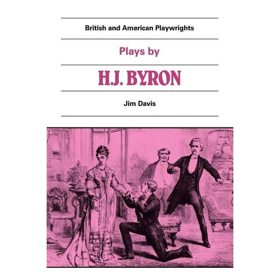 Plays by H. J. Byron: The Babes in the Wood, the Lancashire Lass, Our Boys, the Gaiety Gulliver, (Paperback)